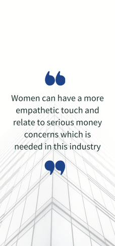 Quote from Erin Mendez stating "Women can have a more empathetic touch and relate to serious money concerns which is needed in this industry."
